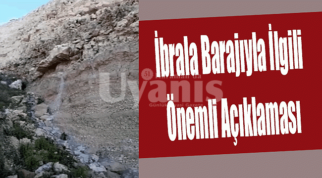 İbrala Barajıyla ilgili önemli açıklama