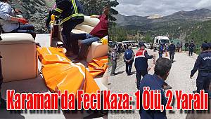 Karaman'da feci kaza: 1 ölü, 2 yaralı