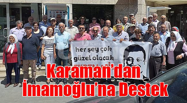 Karaman’dan İmamoğlu’na destek