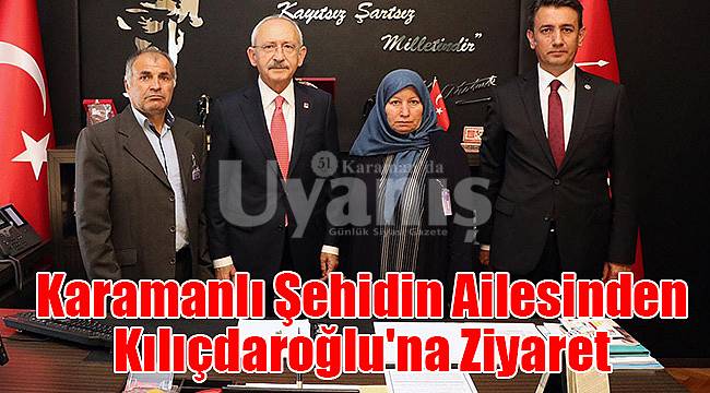 Karamanlı şehidin ailesinden Kılıçdaroğlu'na ziyaret