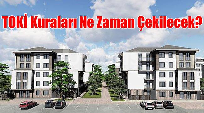 TOKİ kuraları ne zaman çekilecek?