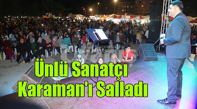Ünlü sanatçı Karaman'ı salladı