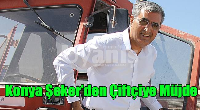 Konya Şeker'den çiftçilere müjde