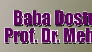 Baba Dostum Prof. Dr. Mehmet