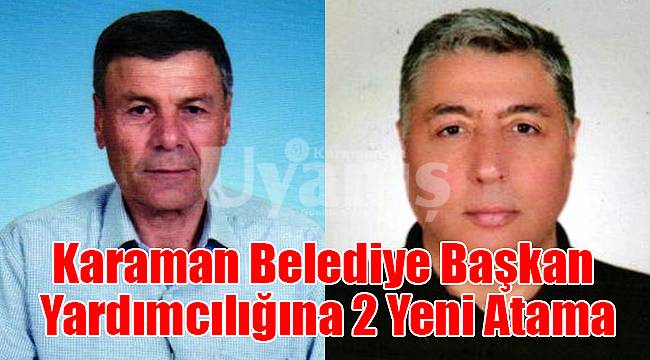Karaman Belediye Başkan Yardımcılığına 2 Yeni Atama
