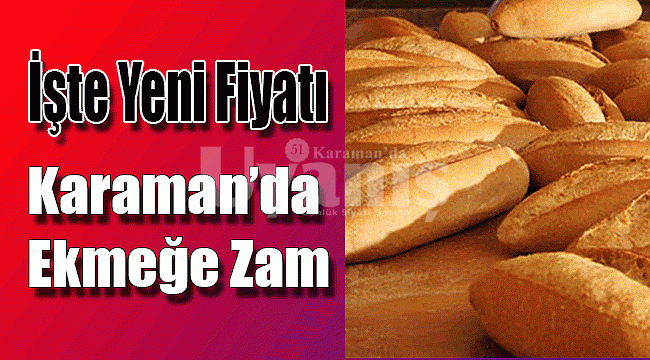 Karaman'da ekmeğe zam