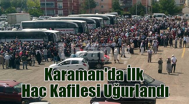 Karaman'da ilk hac kafilesi uğurlandı