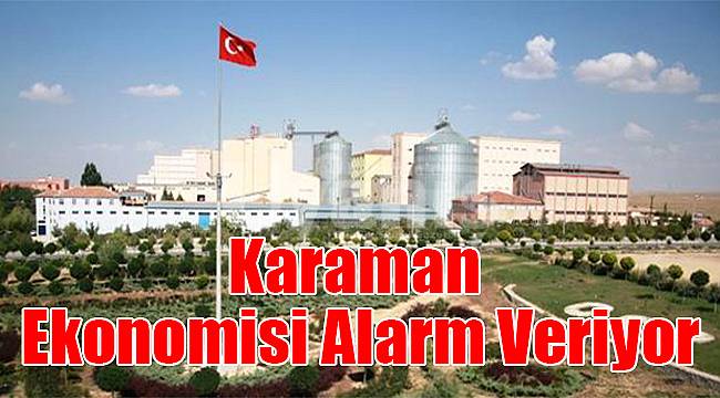 Karaman Ekonomisi Alarm Veriyor