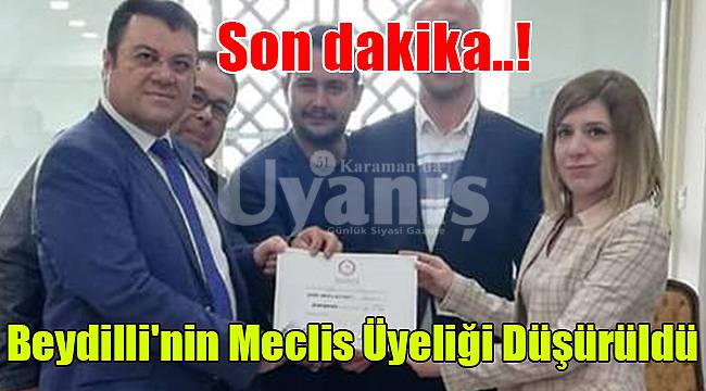 Beydilli'nin Meclis Üyeliği Düşürüldü