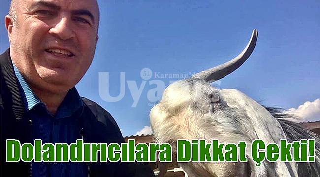 Dolandırıcılara dikkat çekti!