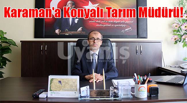 Karaman'a Konyalı Tarım Müdürü!