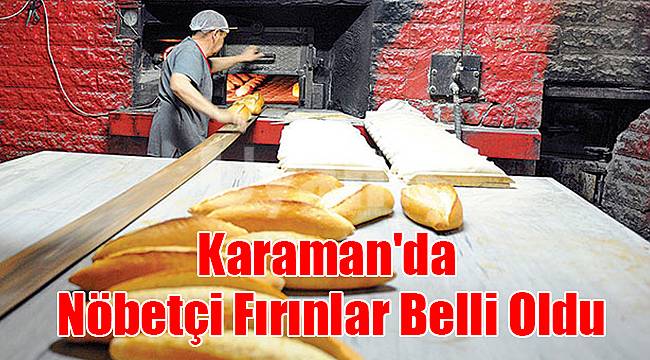 Karaman'da Nöbetçi Fırınlar Belli Oldu