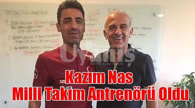 Kazım Nas Milli Takım Antrenörü Oldu