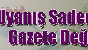 Uyanış Sadece Bir Gazete Değildir