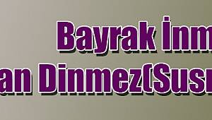 Bayrak İnmez-Ezan Dinmez(Susmaz) ! (2)