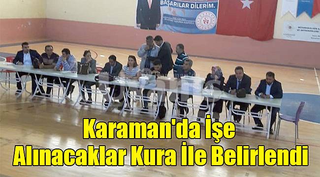 Karaman'da İşe Alınacaklar Kura İle Belirlendi