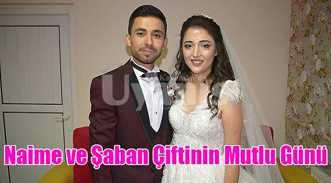 Naime ve Şaban çiftinin mutlu günü