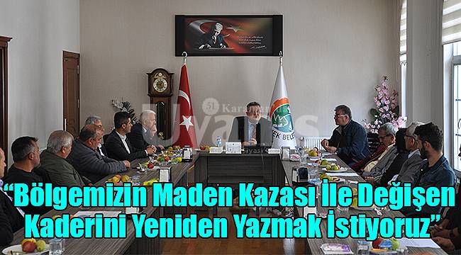 “Bölgemizin Maden Kazası İle Değişen Kaderini Yeniden Yazmak İstiyoruz”