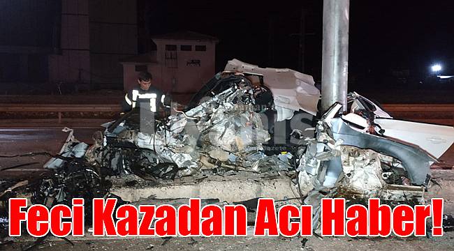 Feci kazadan acı haber geldi!