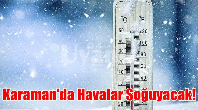 Karaman'da havalar soğuyacak!