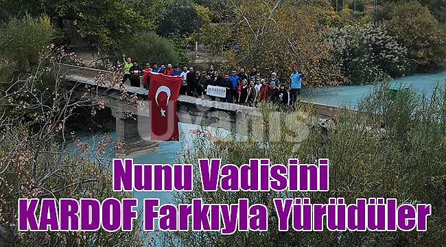 Nunu Vadisini KARDOF Farkıyla Yürüdüler