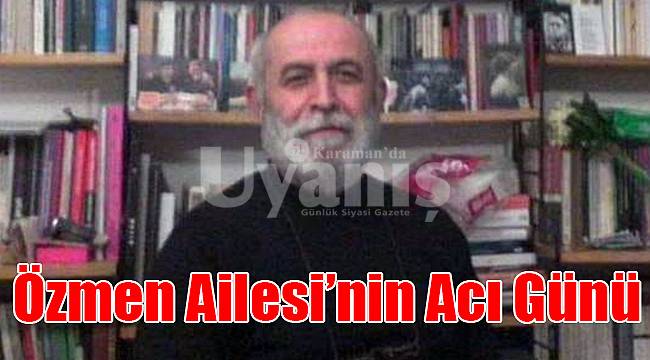 Özmen Ailesi'nin acı günü