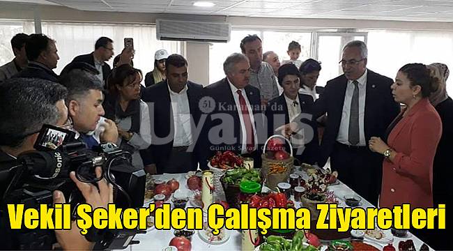 Vekil Şeker'den çalışma ziyaretleri