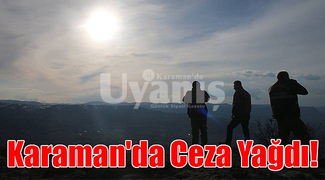 Karaman'da ceza yağdı!