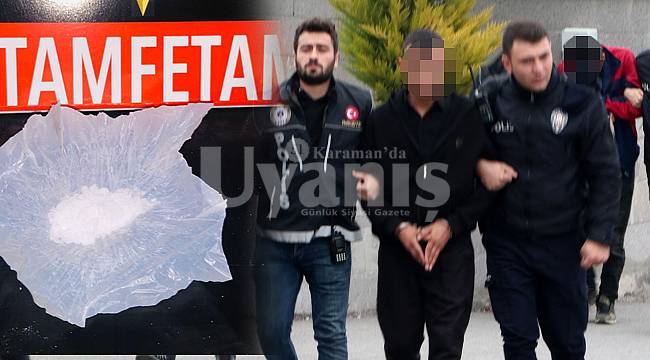 Karaman'da Metamfetamin ele geçirildi