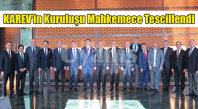 KAREV’in Kuruluşu Mahkemece Tescillendi