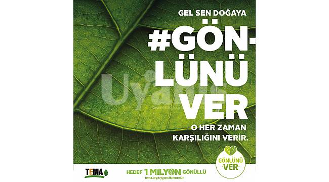 TEMA Vakfı #GönlünüVer kampanyası ile 1 milyon gönüllüyü hedefliyor
