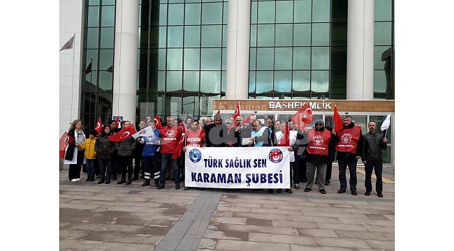 Türk Sağlık-Sen Karaman Temsilciliği: ‘’Adaletli bir döner sermaye istiyoruz’’