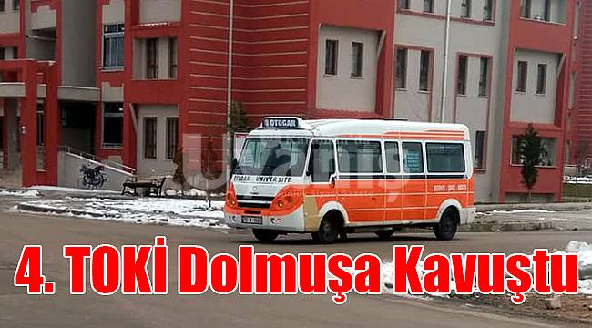 4. TOKİ dolmuşa kavuştu