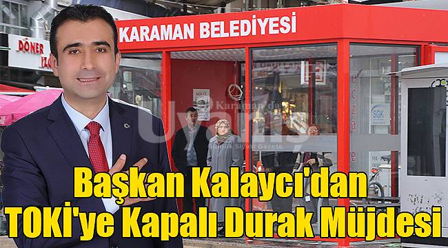 Başkan Kalaycı'dan TOKİ'ye kapalı durak müjdesi
