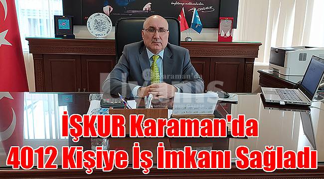 İŞKUR Karaman'da 4012 Kişiye İş İmkanı Sağladı