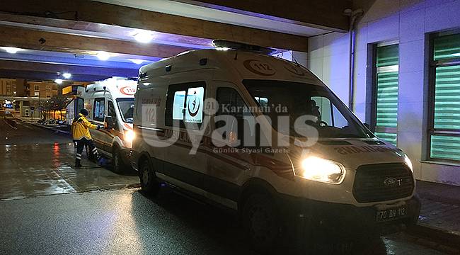 Karaman'da şok olay!  yaralı adam hayatını kaybetti