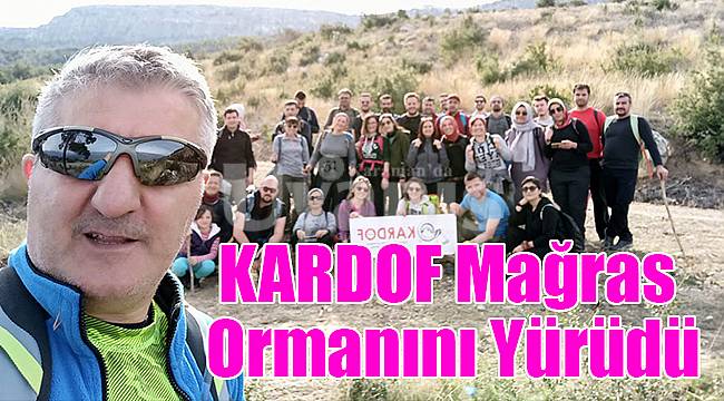 KARDOF Mağras Ormanını Yürüdü