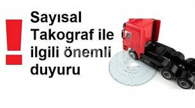 Sayısal Takograf ile ilgili önemli duyuru