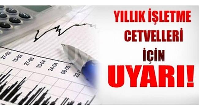 Yıllık İşletme Cetvelini teslim etmeyi unutmayın!