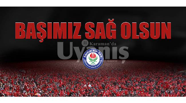 Eğitim Bir Sen: “Başımız sağ olsun”