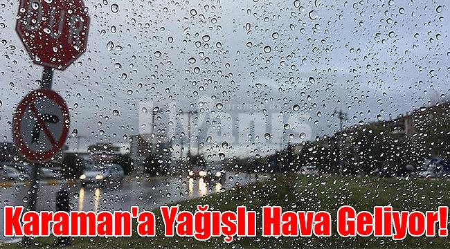 Karaman'a Yağışlı ve Soğuk Hava Geliyor!