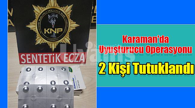 Karaman'da uyuşturucu operasyonu 2 kişi tutuklandı