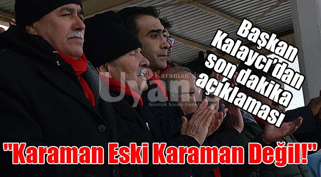 "Karaman Eski Karaman Değil!"
