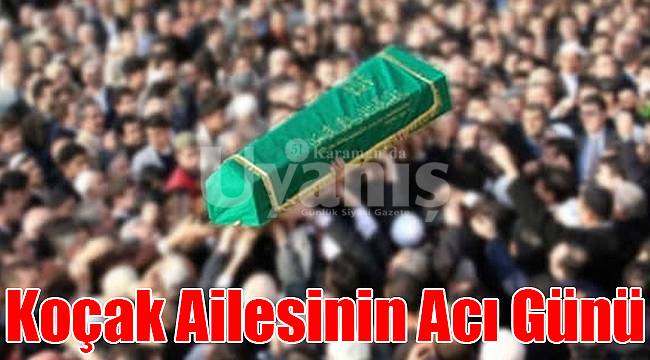 Koçak ailesinin acı günü