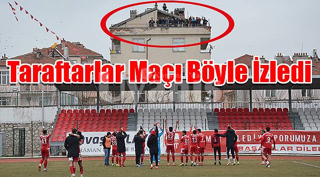 Taraftarlar maçı çatıdan izledi