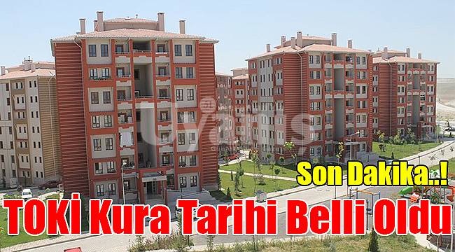 TOKİ 100 bin konut projesinde kura tarihi belli oldu