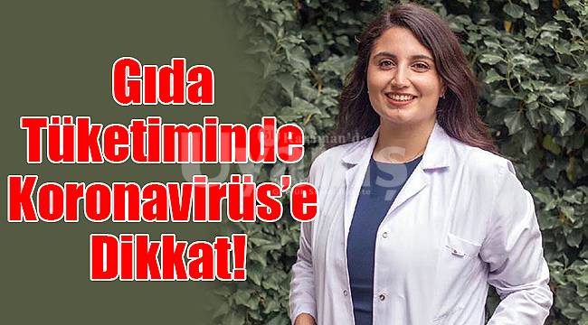 Gıda tüketiminde Koronavirüs’e dikkat