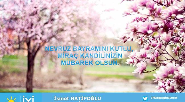 Hatipoğlu’ndan Kandil ve Nevruz Mesajı