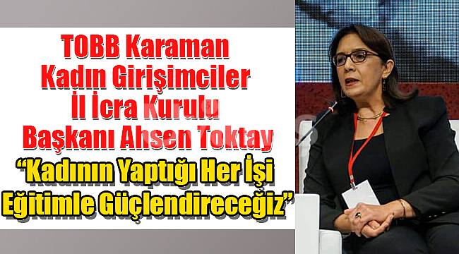 "Kadının Yaptığı Her İşi Eğitimle Güçlendireceğiz"