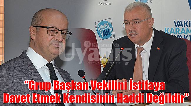 Kağnıcı; “Grup Başkan Vekilini İstifaya Davet Etmek Kendisinin Haddi Değildir”